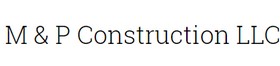 M & P Construction LLC